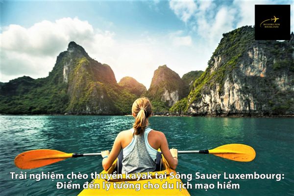 Trải nghiệm chèo thuyền kayak tại Sông Sauer Luxembourg: Điểm đến lý tưởng cho du lịch mạo hiểm