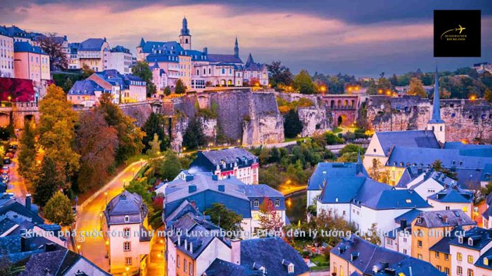 Khám phá cuộc sống như mơ ở Luxembourg: Điểm đến lý tưởng cho du lịch và định cư