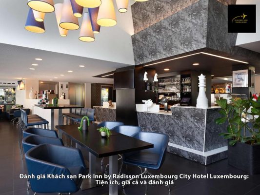 Đánh giá Khách sạn Park Inn by Radisson Luxembourg City Hotel Luxembourg: Tiện ích, giá cả và đánh giá